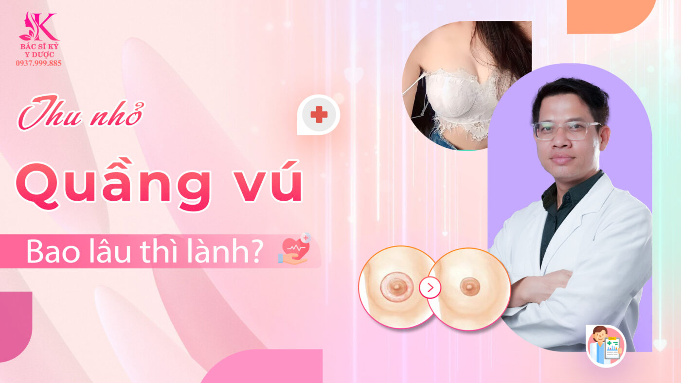 thu nhỏ quầng vú bao lâu thì lành