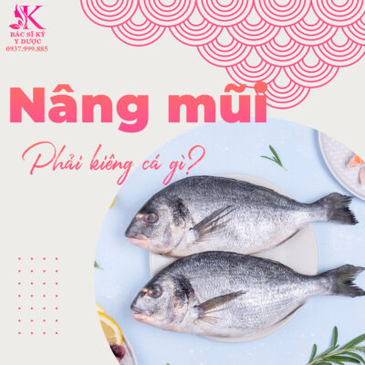 nâng mũi phải kiêng cá gì